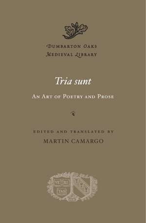 Tria sunt – An Art of Poetry and Prose de Martin Camargo