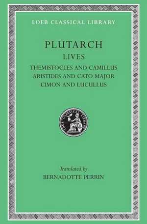 Lives, Volume II – Themistocles and Camillus. Aristides and Cato Major. Cimon and Lucullus (Greek) de Plutarch Plutarch