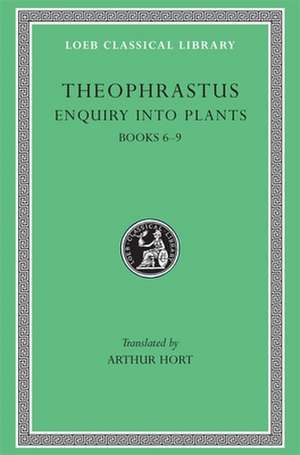 Enquiry into Plants, Volume II: Books 6–9. On Odours. Weather Signs de Theophrastus Theophrastus