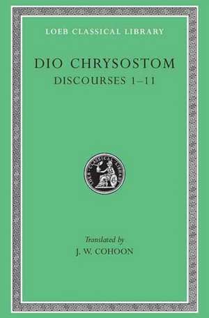 Dio Chrysostom: Discourses 1-11