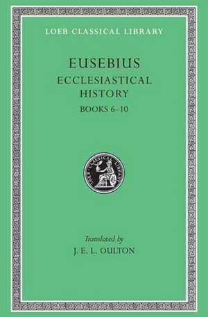 Ecclesiastical History, Volume II – Books 6–10 (Trans. Oulton)(Greek) de Eusebius Eusebius