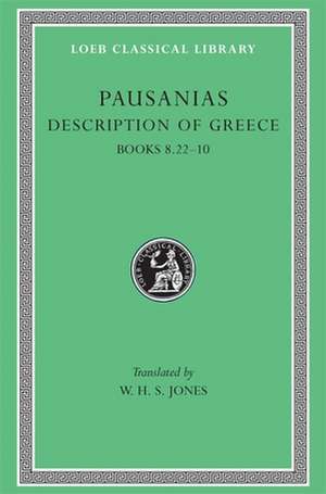 Description of Greece, Volume IV – Books 8.22–10 (Arcadia, Boeotia, Phocis and Ozolian Locri) de Pausanias Pausanias