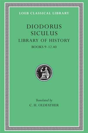 Library of History, Volume IV – Books 9–12.40 (Trans. Oldfather)(Greek) de Diodorus Siculu Diodorus Siculu