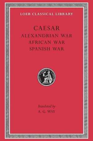 Alexandrian War. African War. Spanish War (Trans. Way)(Latin) de Caesar Caesar