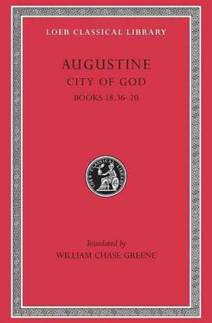 City of God, Volume VI – Books 18.36–20 (Trans. Green)(Latin) de Augustine Augustine