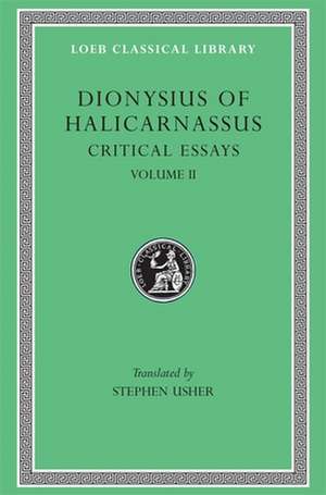 Critical Essays, Volume II – On Literary Composition. Dinarchus. Letters to Ammaeus and Pompeius de Dionysius Of Ha Dionysius Of Ha