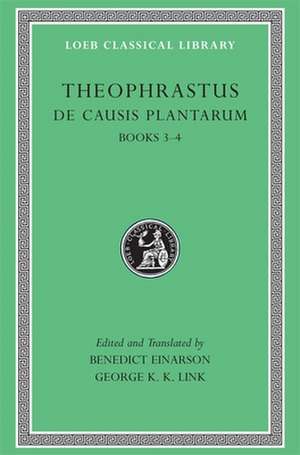 De Causis Plantarum, Volume II: Books 3–4 (Trans. Einarson)(Greek) de Theophrastus Theophrastus