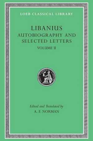 Autobiography and Selected Letters, Volume II – Letters 51–193 de Libanius Libanius