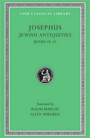 Jewish Antiquities, Volume VI – Books 14–15 (see also L242/490/281/326/365/410/433/456) (Trans. Marcus)(Greek) de Josephus Josephus