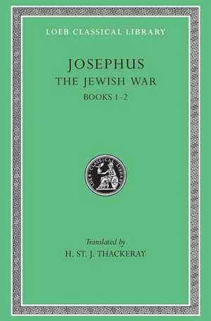 The Jewish War, Volume I – Books 1–2 (See also L487/210) (Trans. Thackeray)(Greek) de Josephus Josephus