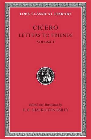 Letters to Friends, Volume I – Letters 1–113 (Trans. Bailey)(Latin) de Cicero Cicero