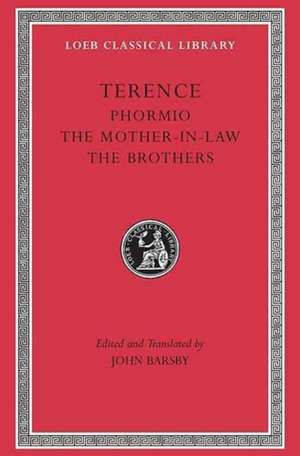 Phormio. The Mother–in–Law. The Brothers Brothers) L023 (Trans. Barsby)(Latin) de Terence Terence