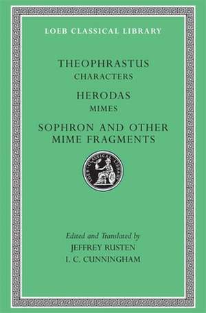 Characters. Herodas: Mimes. Sophron and Other Mime Fragments de Theophrastus Theophrastus