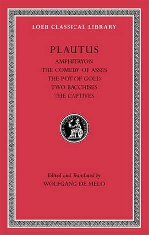 Amphitryon – The Comedy of Asses. The Pot of Gold. The Two Bacchises. The Captives L060 de Plautus Plautus