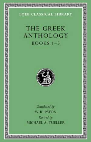 Greek Anthology, Volume I: Book 1: Christian Epigrams. Book 2: Descriptions of Statues. Book 3: Inscriptions in a Temple at Cyzicus. Book 4: Pr de W. R. Paton