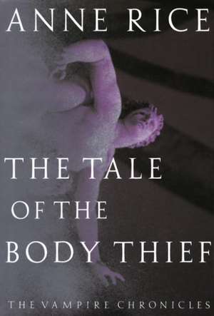 The Tale of the Body Thief de Anne Rice