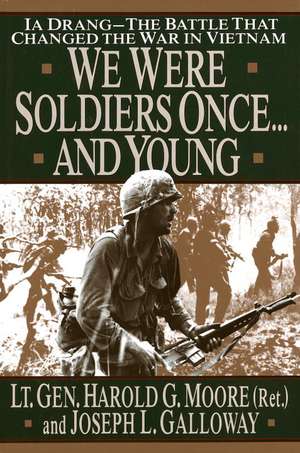 We Were Soldiers Once...and Young: Ia Drang - The Battle That Changed the War in Vietnam de Harold G. Moore