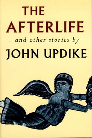 The Afterlife and Other Stories de John Updike