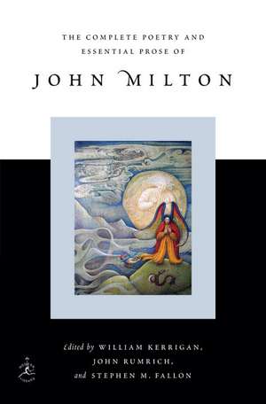 The Complete Poetry and Essential Prose of John Milton de John Milton