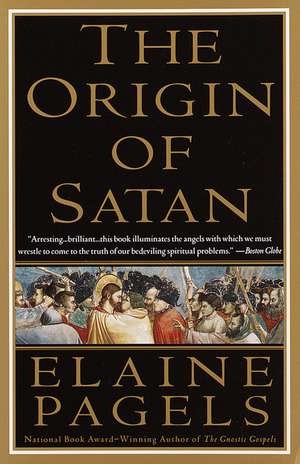 The Origin of Satan: How Christians Demonized Jews, Pagans, and Heretics de Elaine Pagels