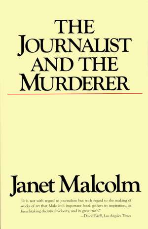 The Journalist and the Murderer de Janet Malcolm