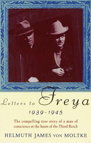 Letters to Freya, 1939-1945 de Helmuth James Von Moltke