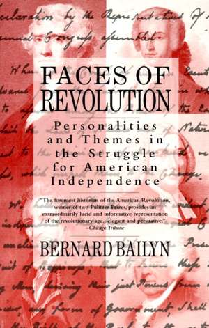 Faces of Revolution: Personalities & Themes in the Struggle for American Independence de Bernard Bailyn