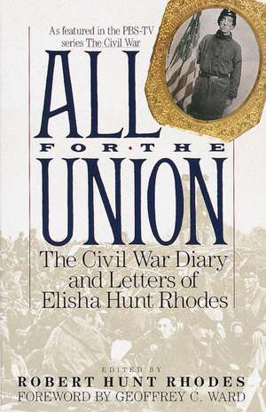 All for the Union: The Civil War Diary & Letters of Elisha Hunt Rhodes de Robert Hunt Rhodes