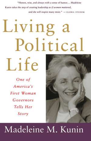 Living a Political Life: One of America's First Woman Governors Tells Her Story de Madeleine May Kunin