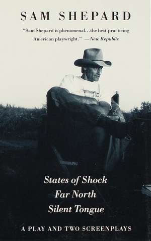 States of Shock, Far North, and Silent Tongue de Sam Shepard