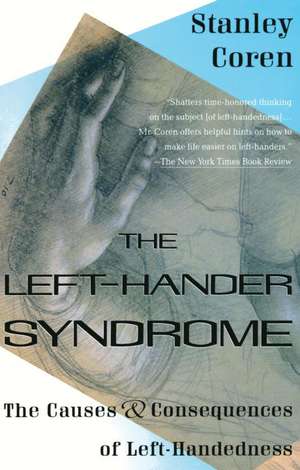 The Left-Hander Syndrome: The Causes and Consequences of Left-Handedness de Stanley Coren