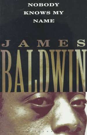 Nobody Knows My Name de James A. Baldwin