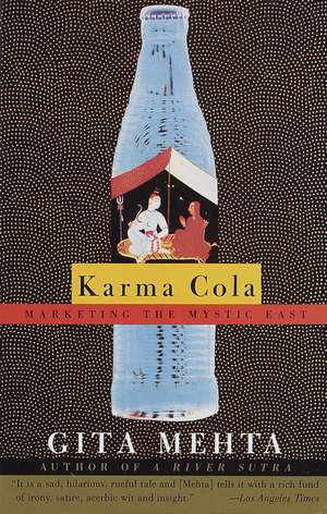 Karma Cola: Marketing the Mystic East de Gita Mehta