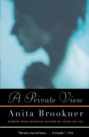 A Private View de Anita Brookner