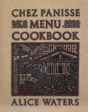 Chez Panisse Menu Cookbook de Alice Waters