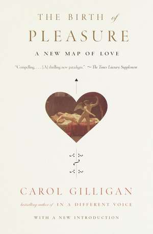 The Birth of Pleasure de Carol Gilligan