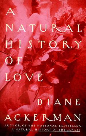 A Natural History of Love de Ackerman D