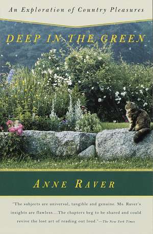 Deep in the Green: An Exploration of Country Pleasures de Anne Raver