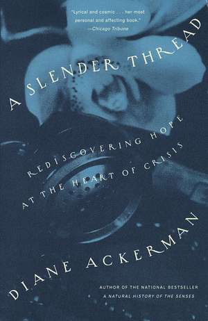 A Slender Thread: Rediscovering Hope at the Heart of Crisis de Diane Ackerman