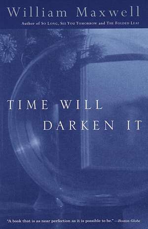 Time Will Darken It de William Maxwell