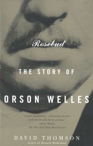 Rosebud: The Story of Orson Welles de David Thomson