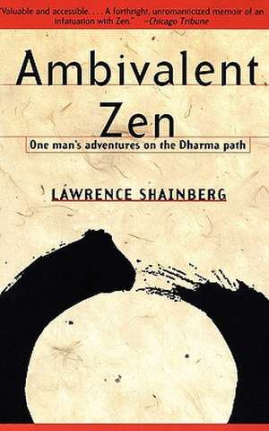 Ambivalent Zen: One Man's Adventures on the Dharma Path de Lawrence Shainberg