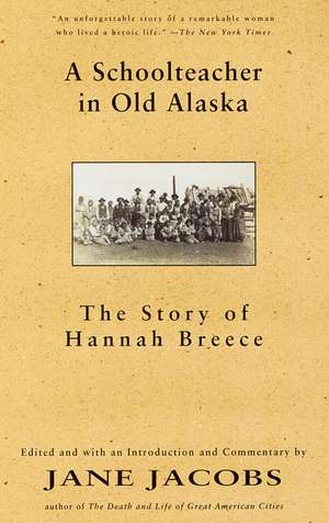 A Schoolteacher in Old Alaska: The Story of Hannah Breece de Hannah Breece