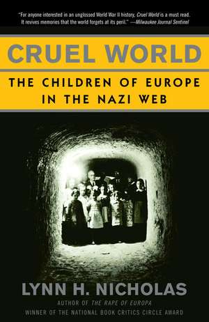 Cruel World: The Children of Europe in the Nazi Web de Lynn H. Nicholas