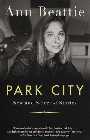 Park City: New and Selected Stories de Ann Beattie