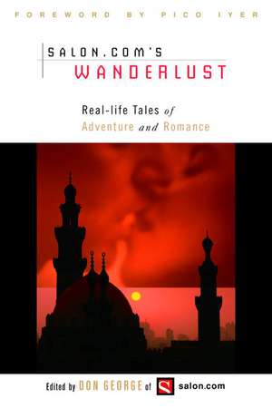 Wanderlust: Real-Life Tales of Adventure and Romance de Pico Iyer