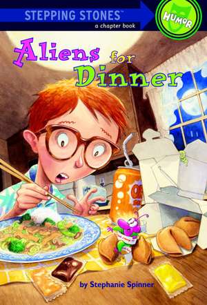 Aliens for Dinner de Stephanie Spinner