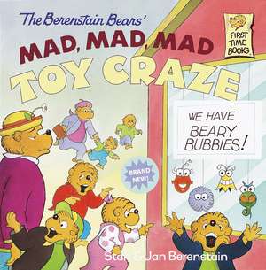 The Berenstain Bears' Mad, Mad, Mad Toy Craze de Stan Berenstain