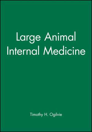 Large Animal Internal Medicine First Edition de T Ogilvie