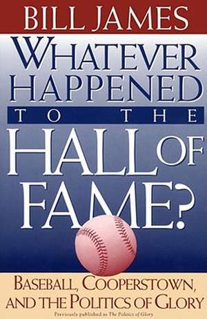 Whatever Happened to the Hall of Fame de Bill James